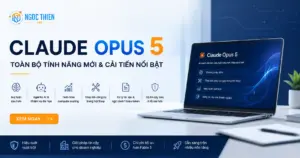 Claude Opus 5 có gì mới? Toàn bộ tính năng nổi bật
