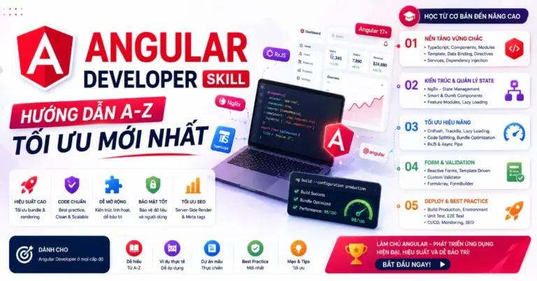 Angular Developer Skill: Hướng Dẫn A-Z Tối Ưu Mới Nhất