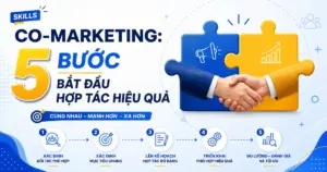 Skills Co-marketing: 5 Bước Bắt Đầu Hợp Tác Hiệu Quả
