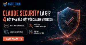 Claude Security là gì? 4 đột phá bảo mật với Claude Mythos 5