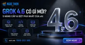 Grok 4.6 có gì mới? 5 nâng cấp AI đột phá nhất của xAI
