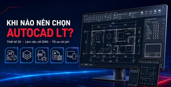 Nên mua AutoCAD LT khi nào?