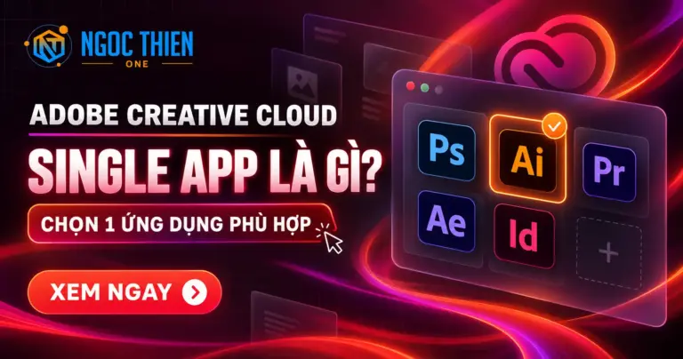 Adobe Creative Cloud Single App là gì? Chọn một ứng dụng phù hợp