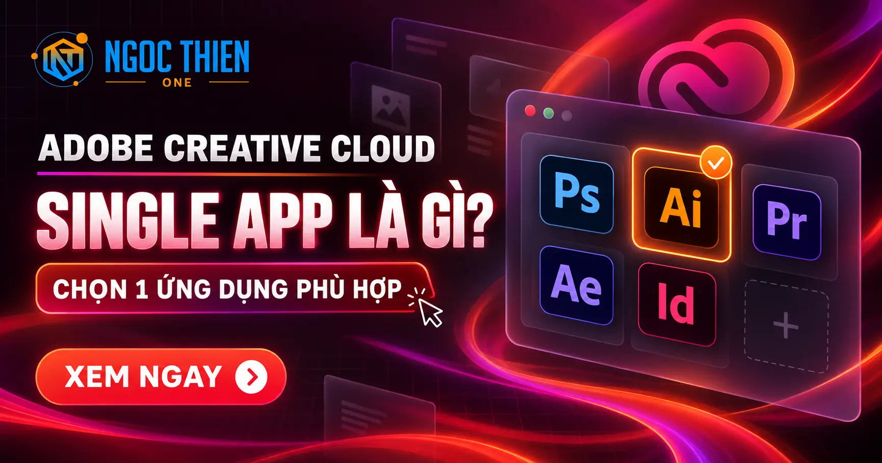 Adobe Creative Cloud Single App là gì? Chọn một ứng dụng phù hợp