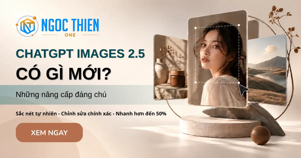 ChatGPT Images 2.5: Những nâng cấp đáng chú ý