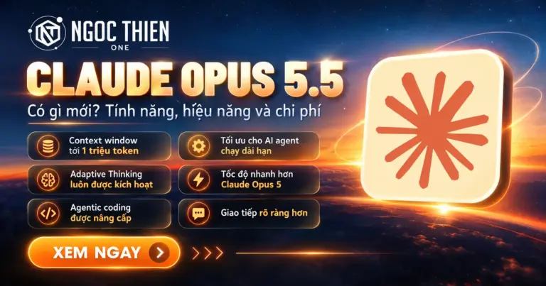 Claude Opus 5.5 với các điểm nổi bật như context window 1 triệu token, Adaptive Thinking, agentic coding nâng cấp, AI agent dài hạn và tốc độ nhanh hơn.