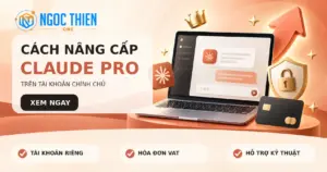 Cách nâng cấp Claude Pro trên tài khoản chính chủ