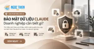 Bảo mật dữ liệu Claude: Doanh nghiệp cần biết gì?