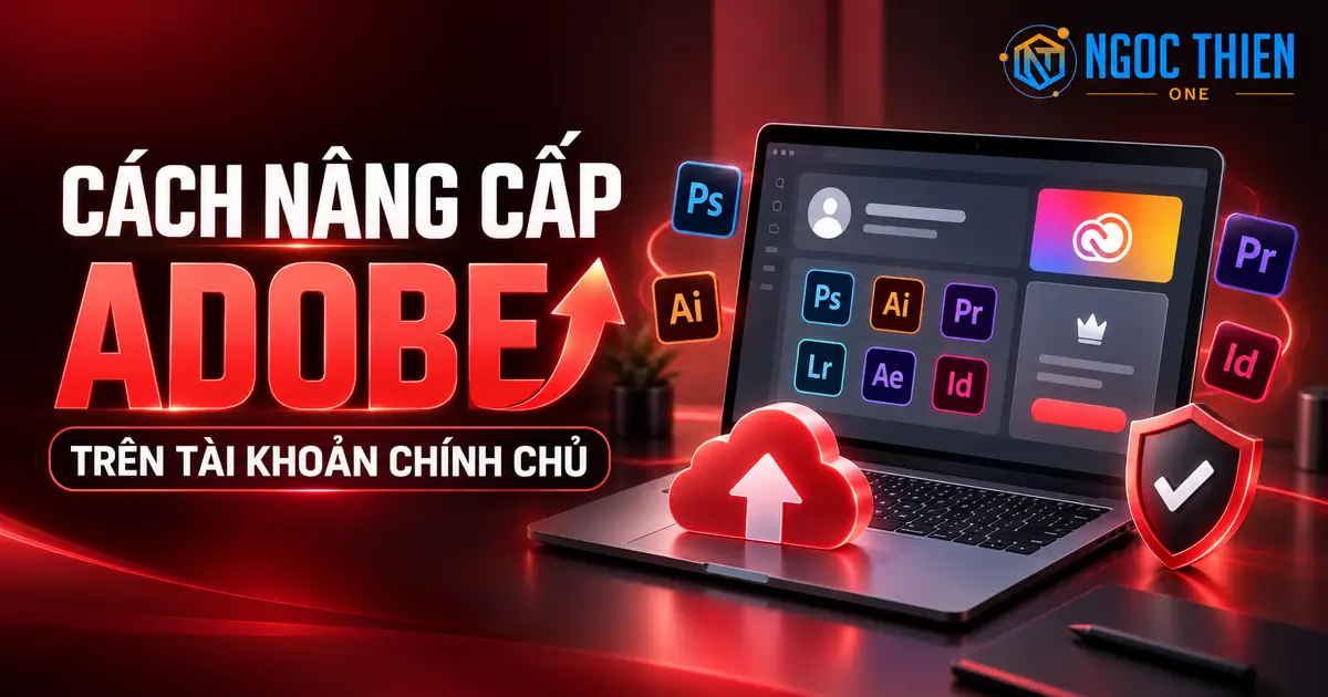 Cách nâng cấp Adobe trên tài khoản chính chủ