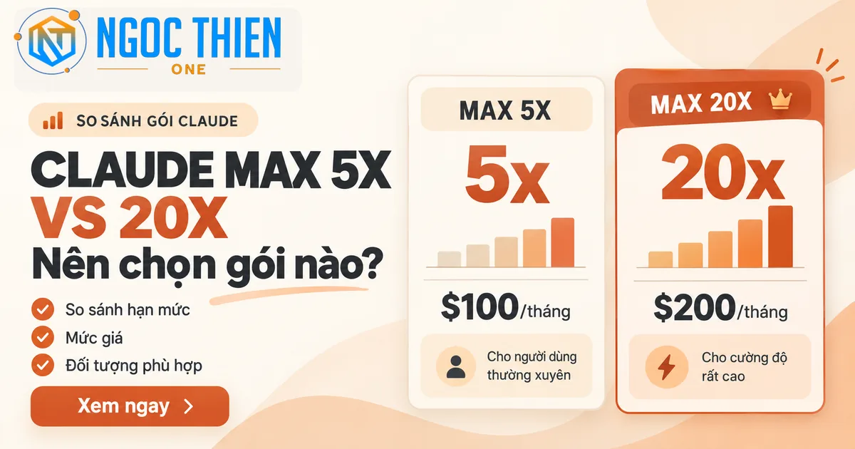 So sánh Claude Max 5x vs 20x về giá và hạn mức