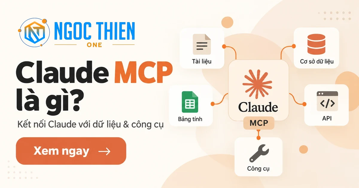 Claude MCP là gì và cách kết nối Claude với dữ liệu và công cụ