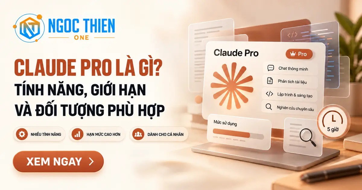 Claude Pro là gì? Tính năng, giới hạn và đối tượng phù hợp