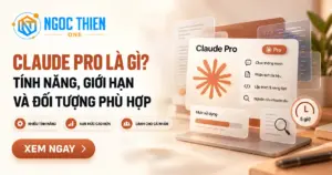 Claude Pro là gì? Tính năng, giới hạn và đối tượng phù hợp