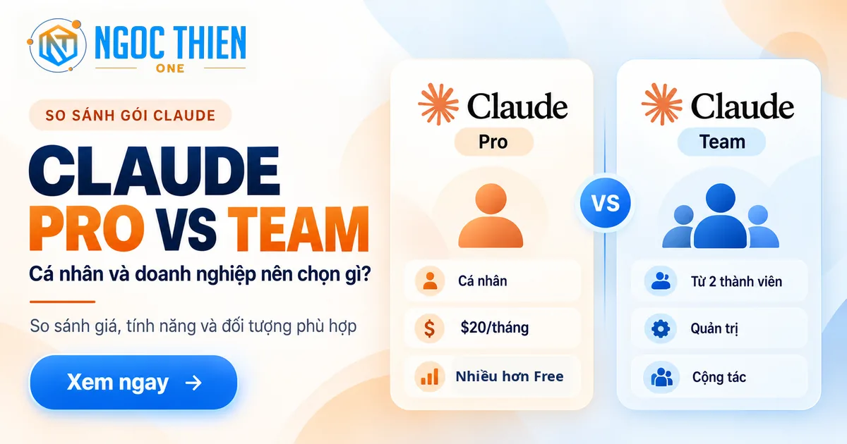 So sánh Claude Pro vs Team cho cá nhân và doanh nghiệp