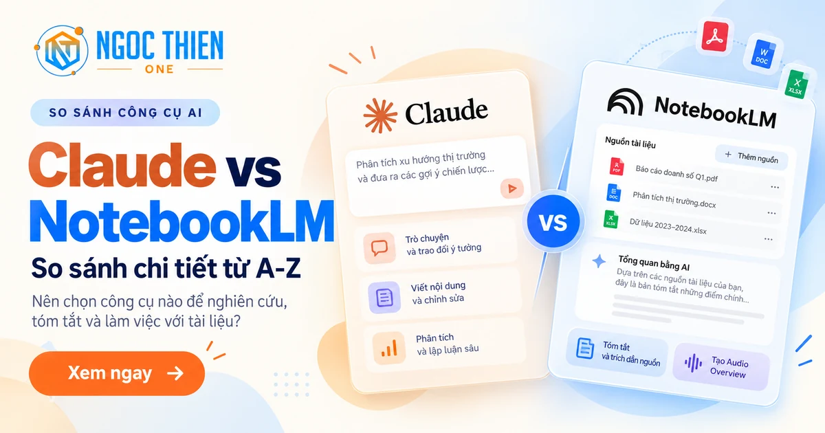 So sánh Claude vs NotebookLM chi tiết từ A-Z