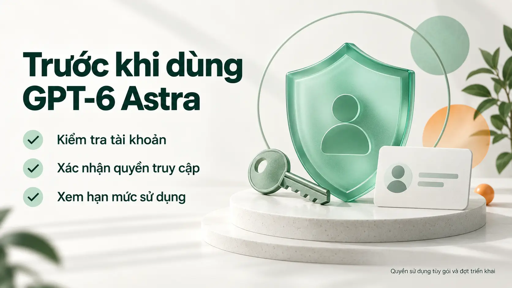 Kiểm tra tài khoản, quyền truy cập và hạn mức sử dụng GPT-6 Astra
